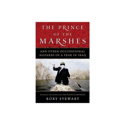 The Prince of the Marshes - by Rory Stewart (Paperback)