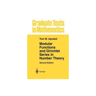 Modular Functions and Dirichlet Series in Number Theory - (Graduate Texts in Mathematics) 2nd Edition by Tom M Apostol (Paperback)