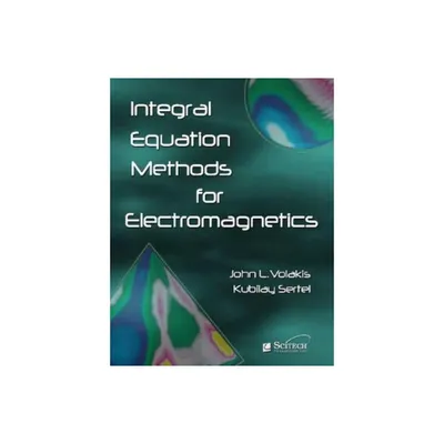 Integral Equation Methods for Electromagnetics - (Electromagnetic Waves) by John L Volakis & Kubilay Sertel (Hardcover)