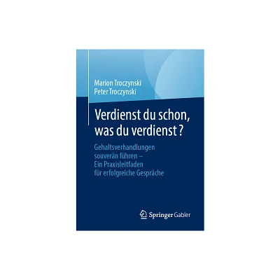 Verdienst Du Schon, Was Du Verdienst? - by Marion Troczynski & Peter Troczynski (Paperback)