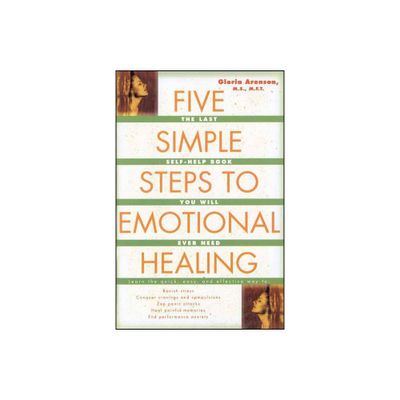 Five Simple Steps to Emotional Healing - by Gloria Arenson (Paperback)