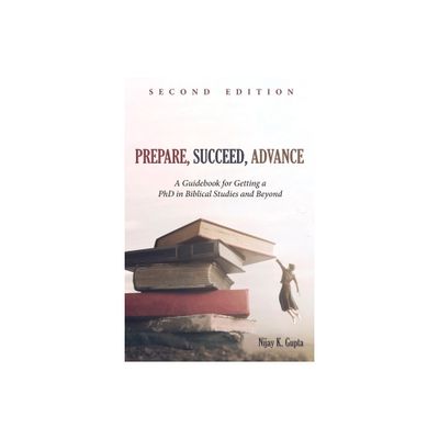 Prepare, Succeed, Advance, Second Edition - 2nd Edition by Nijay K Gupta (Paperback)