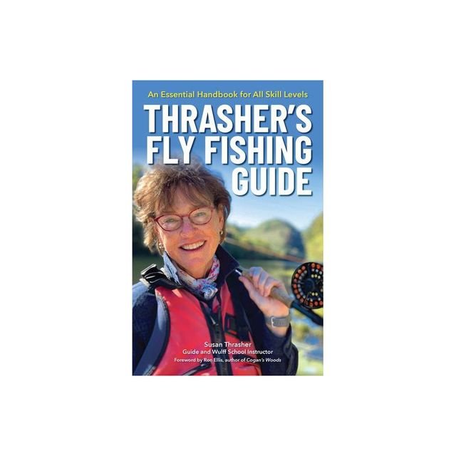 Thrashers Fly Fishing Guide - by Susan Thrasher (Paperback)