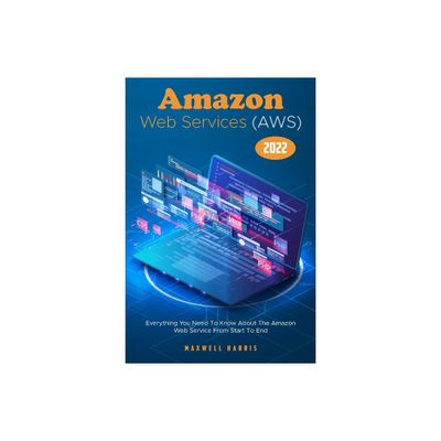 Amazon Web Services (AWS) 2022 - by Maxwell Harris (Paperback)