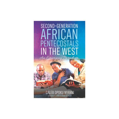 Second-Generation African Pentecostals in the West - by Caleb Opoku Nyanni (Paperback)