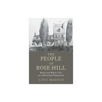 The People of Rose Hill - by Lucy Maddox (Hardcover)