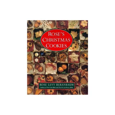 Roses Christmas Cookies - by Rose Levy Beranbaum (Hardcover)