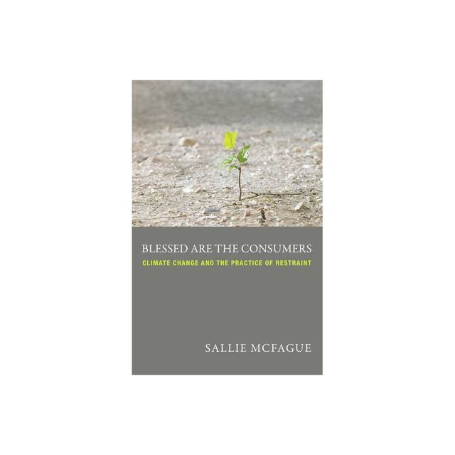 Blessed Are the Consumers - by Sallie McFague (Paperback)