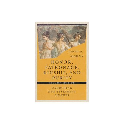 Honor, Patronage, Kinship, and Purity - 2nd Edition by David A Desilva (Paperback)