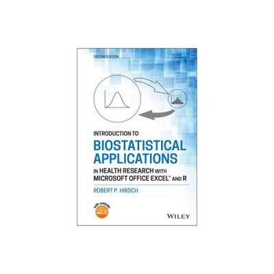 Introduction to Biostatistical Applications in Health Research with Microsoft Office Excel and R - 2nd Edition by Robert P Hirsch (Hardcover)