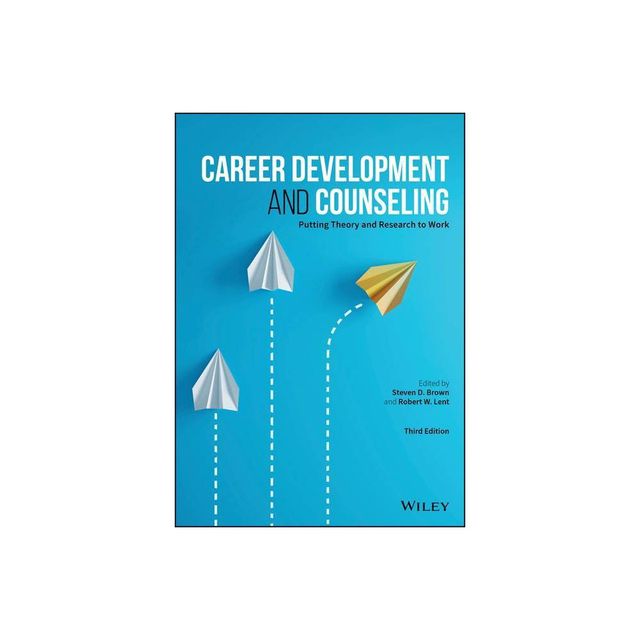 Career Development and Counseling - 3rd Edition by Steven D Brown & Robert W Lent (Paperback)