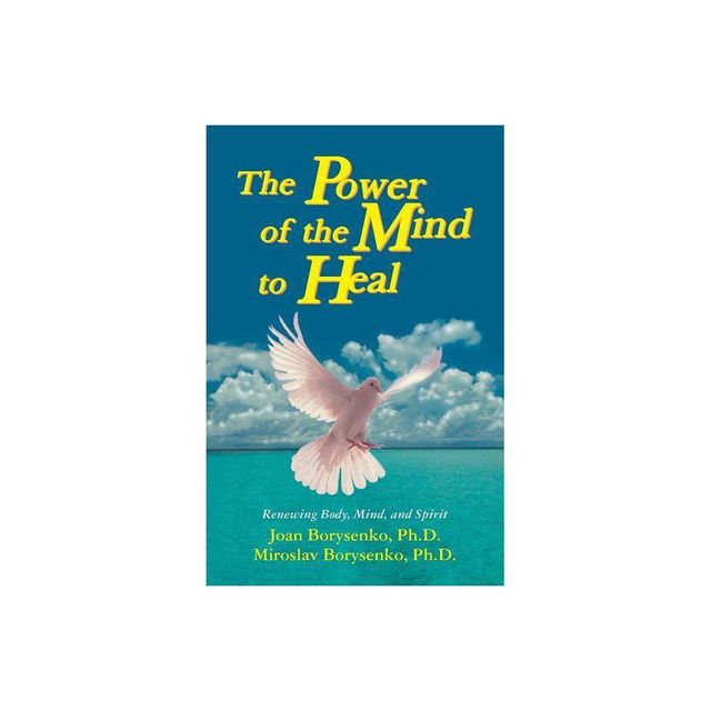 Power of the Mind to Heal - by Joan Borysenko (Paperback)