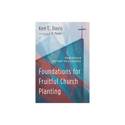 Foundations for Fruitful Church Planting - by Ken L Davis (Paperback)