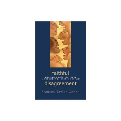 Faithful Disagreement - by Frances Taylor Gench (Paperback)