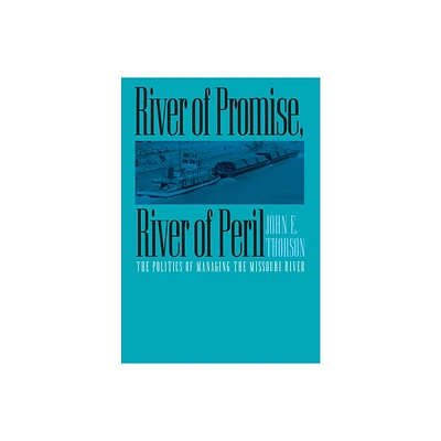 River of Promise, River of Peril - (Development of Western Resources) by John E Thorson (Hardcover)