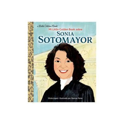 Mi Little Golden Book Sobre Sonia Sotomayor (My Little Golden Book about Sonia Sotomayor Spanish Edition) - by Silvia Lpez (Hardcover)