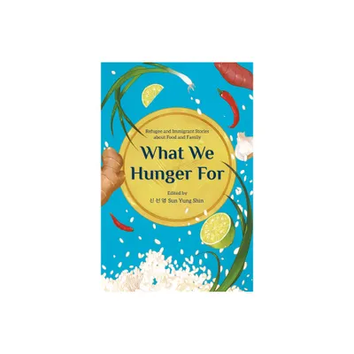 What We Hunger for - by Sun Yung Shin (Paperback)