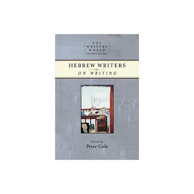 Hebrew Writers on Writing - (Writers World) by Peter Cole (Paperback)