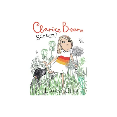 Clarice Bean, Scram!: The Story of How We Got Our Dog - by Lauren Child (Hardcover)