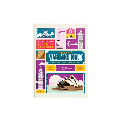 The Illustrated Atlas of Architecture and Marvelous Monuments - (Hardcover)