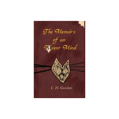 The Memoirs of an Absent Mind - by C H Gordon (Paperback)