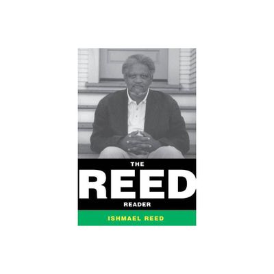 The Reed Reader - by Ishmael Reed (Paperback)