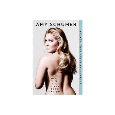 Girl With The Lower Back Tattoo - By Amy Schumer ( Paperback )