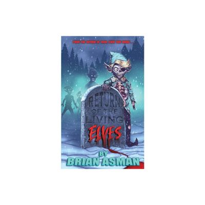 Return of the Living Elves - by Brian Peter Asman (Paperback)