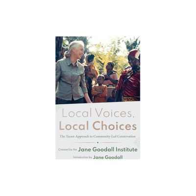 Local Voices, Local Choices - by Jane Goodall Institute (Hardcover)