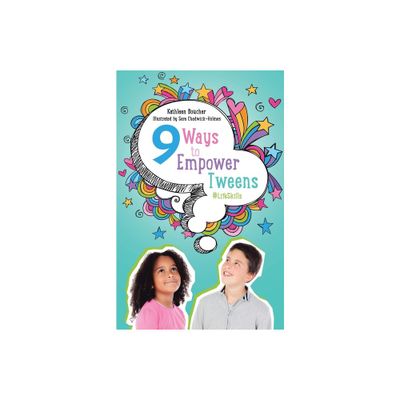 Nine Ways to Empower Tweens #LifeSkills - by Kathleen Boucher (Paperback)