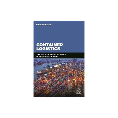 Container Logistics - by Rolf Neise (Paperback)