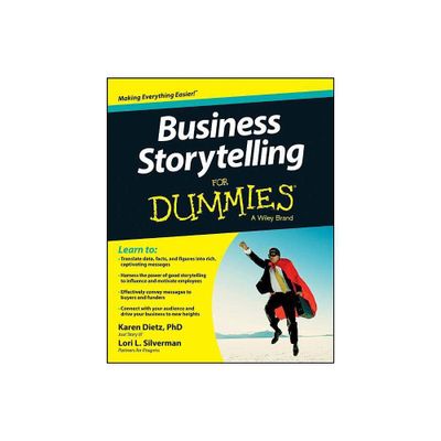 Business Storytelling For Dummies - by Karen Dietz & Lori L Silverman (Paperback)