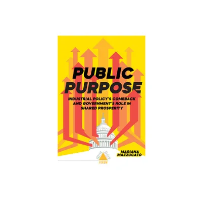 Public Purpose - by Marianna Mazzucato Et Al (Paperback)