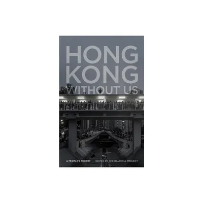 Hong Kong Without Us - (Georgia Review Books) by The Bauhinia Project (Paperback)