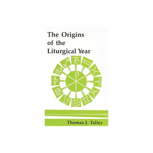 The Origins of the Liturgical Year - (Pueblo Books) 2nd Edition by Thomas J Talley (Paperback)