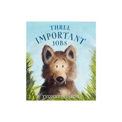 Three Important Jobs - by Yvonne Ivinson (Hardcover)