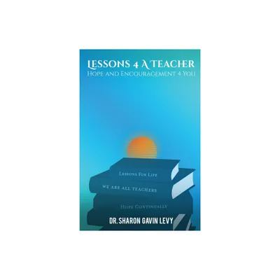 Lessons 4 A Teacher - by Sharon Gavin Levy (Paperback)