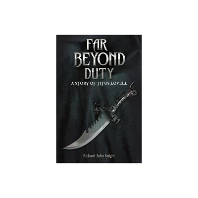 Far Beyond Duty - by Richard John Knight (Paperback)