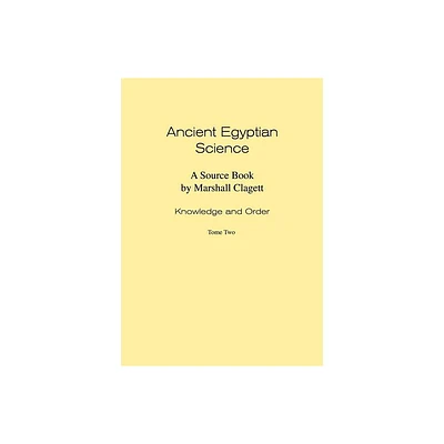 Ancient Egyptian Science - (Memoirs of the American Philosophical Society) by Marshall Clagett (Paperback)