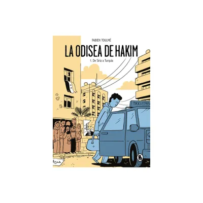 La Odisea de Hakim: 1. de Siria a Turqua / Hakims Odyssey: Book 1: From Syria to Turkey - by Fabien Toulm (Hardcover)