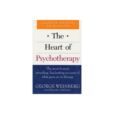 The Heart of Psychotherapy - by George Weinberg (Paperback)