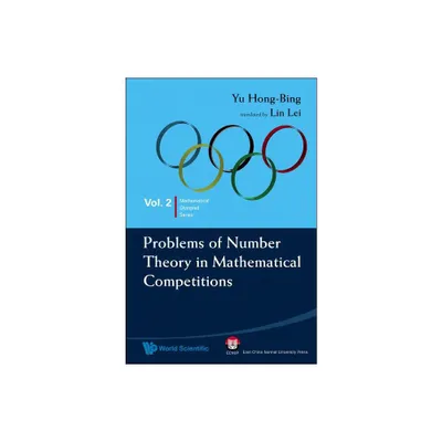 Problems of Number Theory in Mathematical Competitions - (Mathematical Olympiad) by Hong-Bing Yu (Paperback)