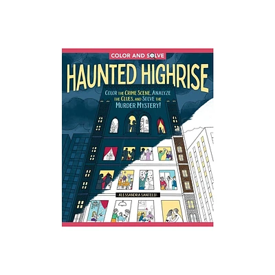 Color and Solve: Haunted Highrise - by Alessandra Santelli (Paperback)