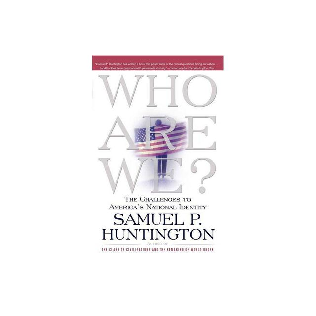 Who Are We? - by Samuel P Huntington (Paperback)