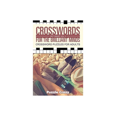 Crosswords For The Brilliant Minds (Get Smart Vol 1) - by Puzzle Crazy (Paperback)