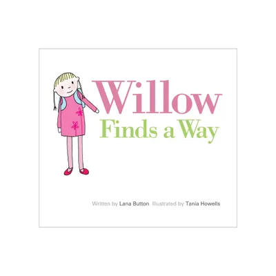 Willow Finds a Way - by Lana Button (Paperback)