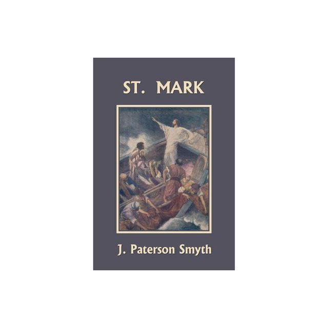 St. Mark (Yesterdays Classics) - (Bible for School and Home) by J Paterson Smyth (Paperback)