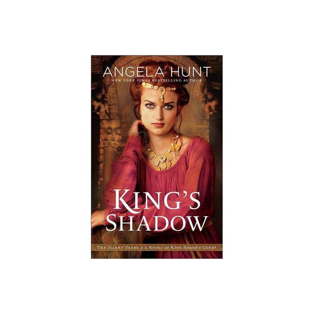 Kings Shadow - (Silent Years) by Angela Hunt (Paperback)