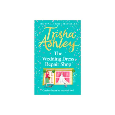 The Wedding Dress Repair Shop - by Trisha Ashley (Hardcover)