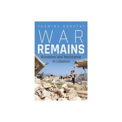 War Remains - (Contemporary Issues in the Middle East) by Yasmine Khayyat (Paperback)